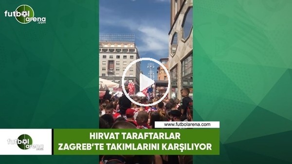 Hırvat taraftarlar Zagreb'te takımlarını karşılıyor