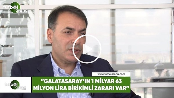 Tuğrul Akşar: "Galatasaray'ın 1 Milyar 63 Milyon Lira birikimli zararı var"