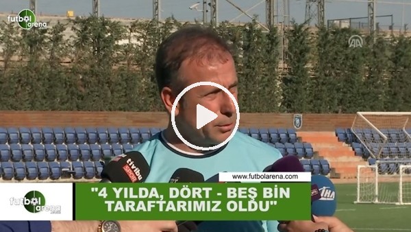 Abdullah Avcı: "4 yılda dört-beş bin taraftarımız oldu"
