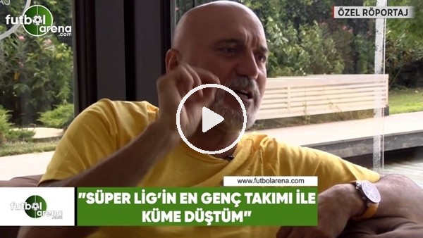 Hikmet Karaman: "Süper Lig'in en genç takımı ile küme düştüm"