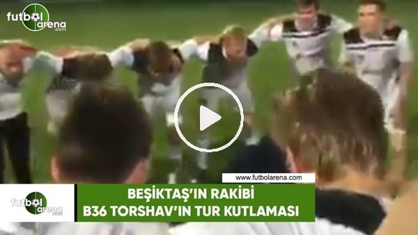Beşiktaş'ın rakibi B36 Torshav'ın tur kutlaması