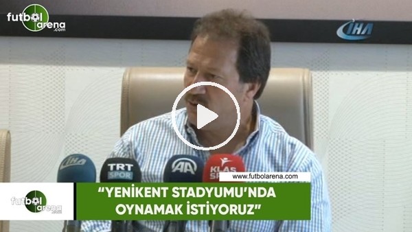 Mehmet Yiğiner: "Yenikent Stadyumu'nda oynamak istiyoruz"
