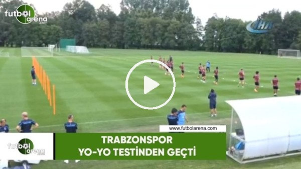 Trabzonspor Yo-Yo testinden geçti
