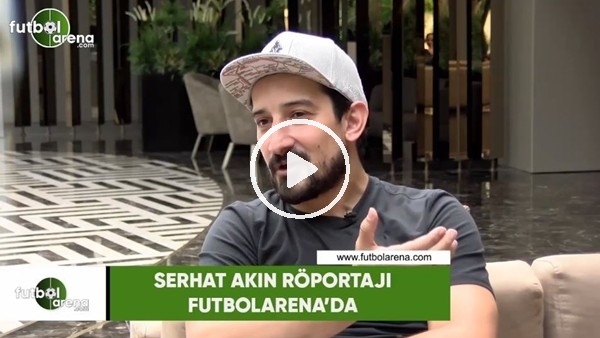 Serhat Akın röportajı yarın FutbolArena'da!