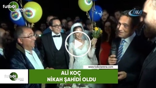 Ali Koç nikah şahidi oldu