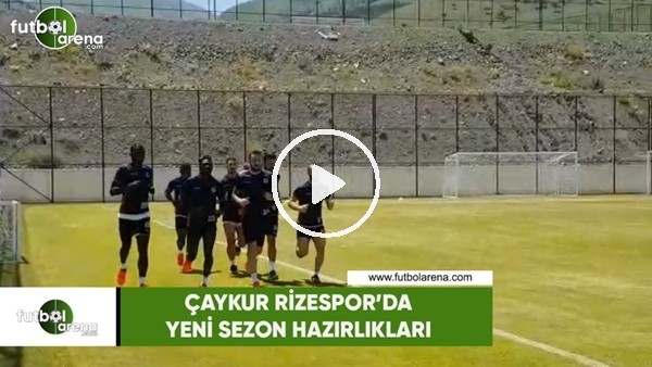 Çaykur Rizespor'da yeni sezon hazırlıkları