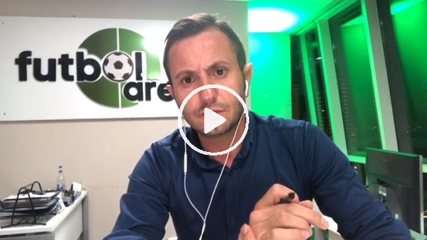 FutbolArena TV'de transfer gündemi (23 Temmuz 2018)