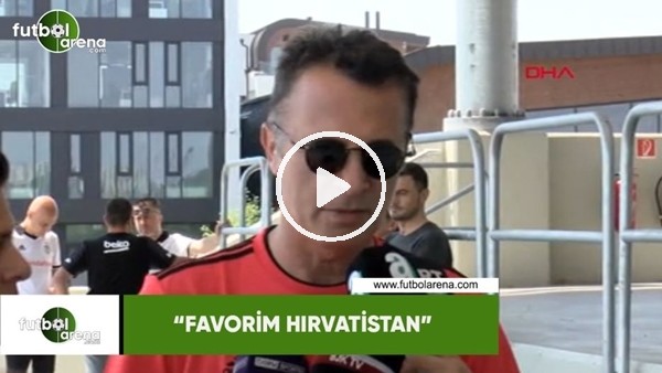Fikret Orman: "Favorim Hırvatistan"