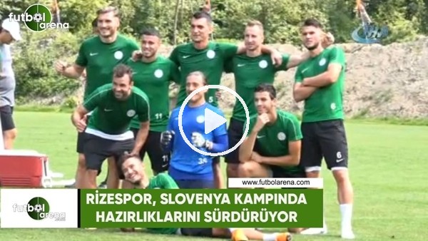 Rizespor, Slovenya kampında hazırlıklarını sürdürüyor
