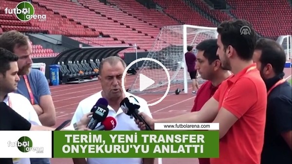 Fatih Terim yeni transfer Onyekuru'yu anlattı