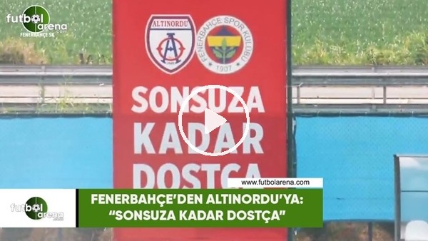 Fenerbahçe'den Altınordu'ya: "Sonsuza kadar dostça"