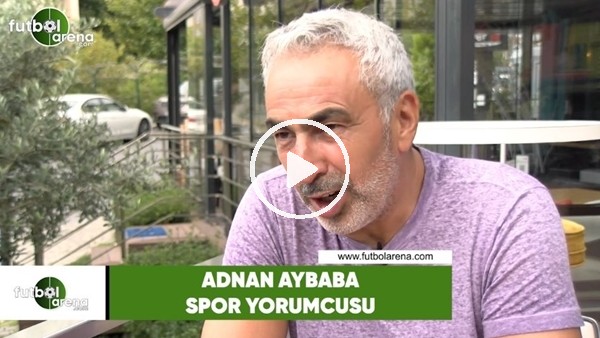 Adnan Aybaba: "Fenerbahçe'nin en büyük şansı Ali Koç"