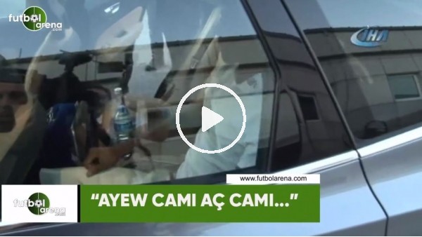 "Ayew camı aç camı..."