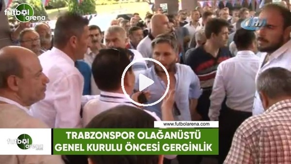 Trabzonspor Olağanüstü Genel Kurulu öncesi gerginlik