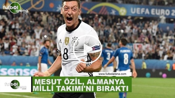 Mesur Özil, Almanya Milli Takımını bıraktı!