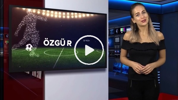 FutbolArena akşam haberleri turu (24 Temmuz 2018)