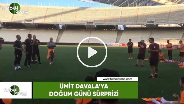 Ümit Davala'ya doğum günü sürprizi