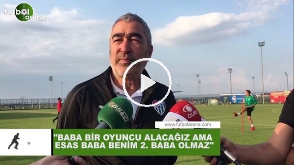 Samet Aybaba: "Baba bir oyuncu alacağız ama esas baba benim 2. baba olmaz"