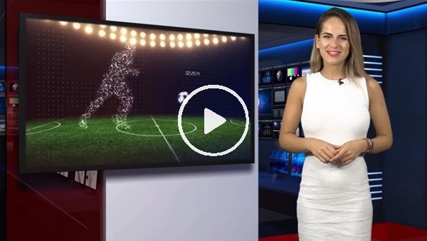 FutbolArena akşam haberleri turu (27 Temmuz 2018)