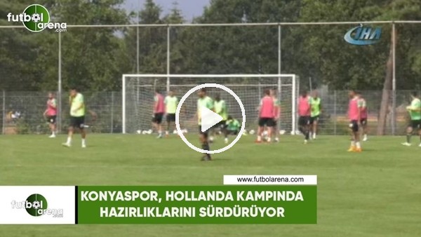 Konyaspor, Hollanda kampında çalışmalarını sürdürüyor