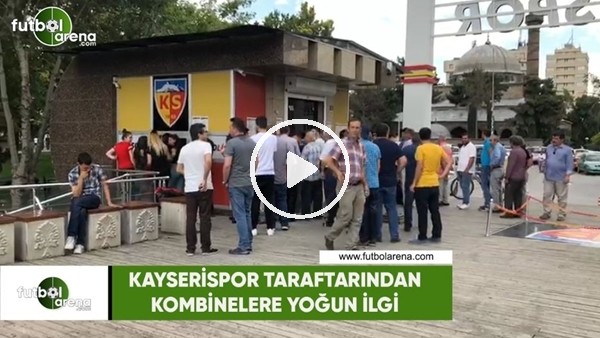 Kayserispor taraftarından kombinelere yoğun ilgi