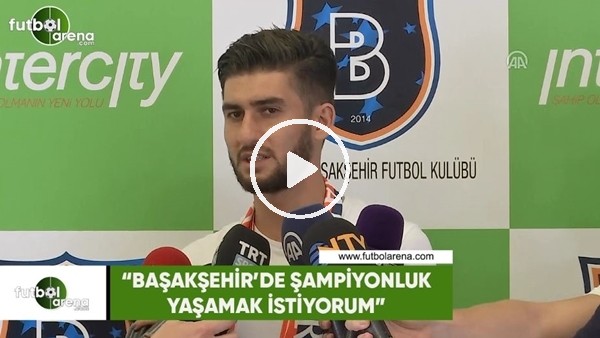 Soner Aydoğdu: "Başakşehir'de şampiyonluk yaşamak istiyorum"