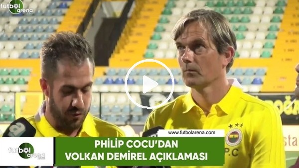 Philip Cocu'dan Volkan Demirel açıklaması
