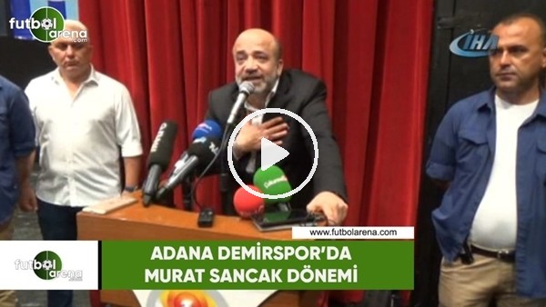 Adana Demirspor'da Murat Sancak dönemi