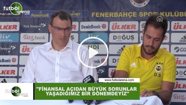 Comolli: "Finansal açıdan büyük sıkıntılar yaşadığımız bir dönemdeyiz"