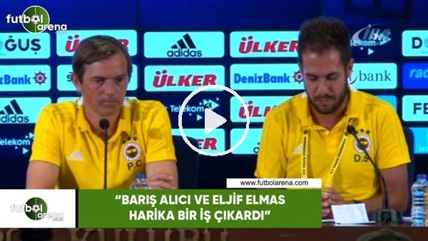 Philip Cocu: "Barış Alıcı ve Eljif Elmas harika bir iş çıkardı"