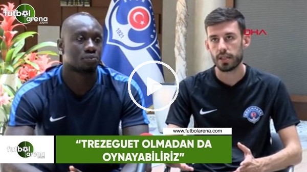 Diagne: "Trezeguet olmadan da oynayabiliriz"