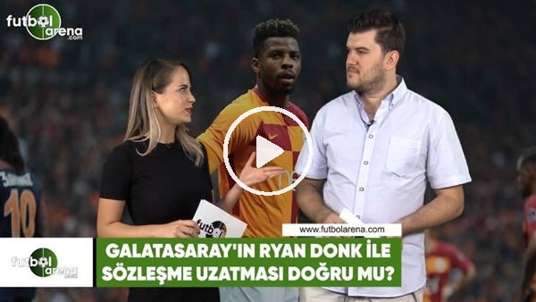 Galatasaray'ın Ryan Donk ile sözleşme uzatması doğru mu?