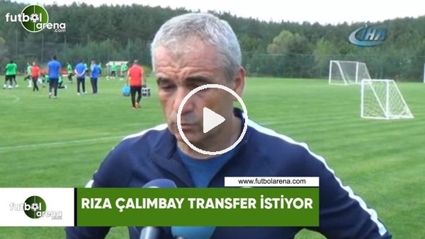 Rıza Çalımbay transfer istiyor