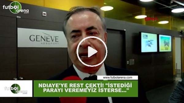 Mustafa Cengiz, Ndiaye'ye resti çekti! "İstediği parayı veremeyiz isterse..."