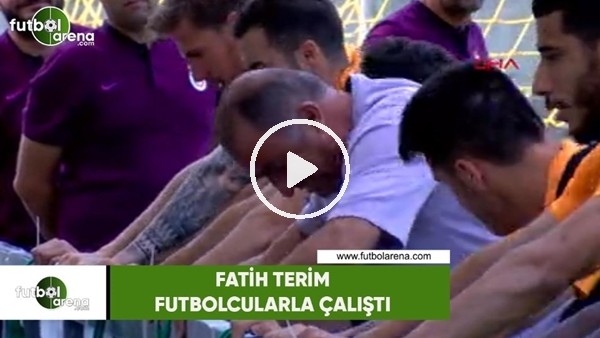 Fatih Terim futbolcularla çalıştı