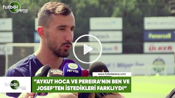 Mehmet Topal: "Aykut Hoca ve Pereira'nın ben ve Josef'ten istedikleri farklıydı"