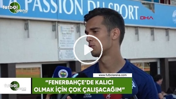 Barış Alıcı: "Fenerbahçe'de kalıcı olmak için çok çalışacağım"