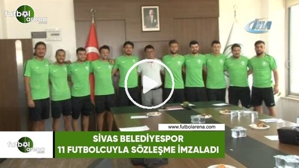 Sivas Belediyespor 11 futbolcuyla sözleşme imzaladı