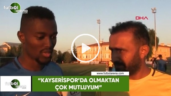 Mensah: "Kayserispor'da olmaktan çok mutluyum"