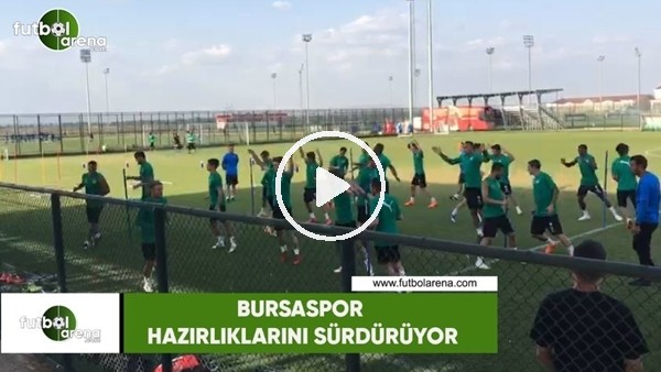 Bursaspor hazırlıklarını sürdürüyor