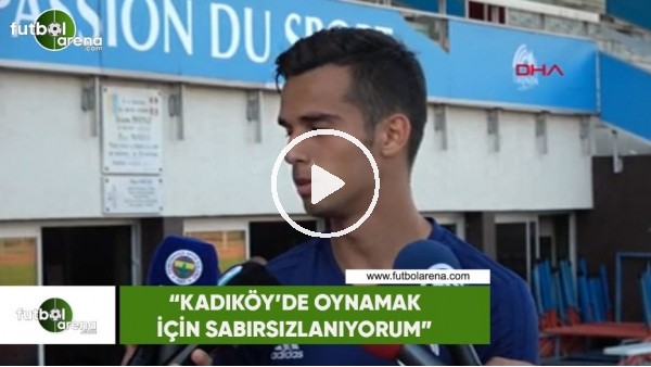 Barış Alıcı: "Kadıköy'de oynamak için sabırsızlanıyorum"
