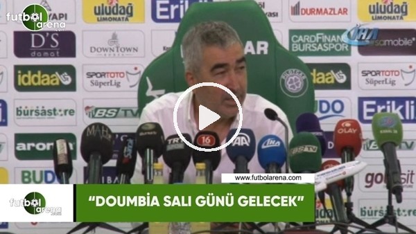 Samet Aybaba: "Doumbia salı günü gelecek"