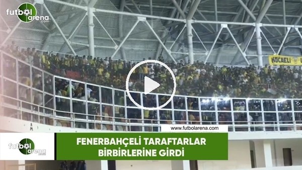 Fenerbahçeli taraftarlar birbirlerine girdi