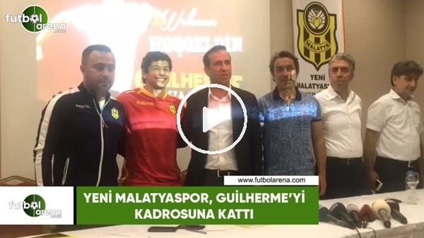 Yeni Malatyaspor, Guilherme'yi kadrosuna kattı