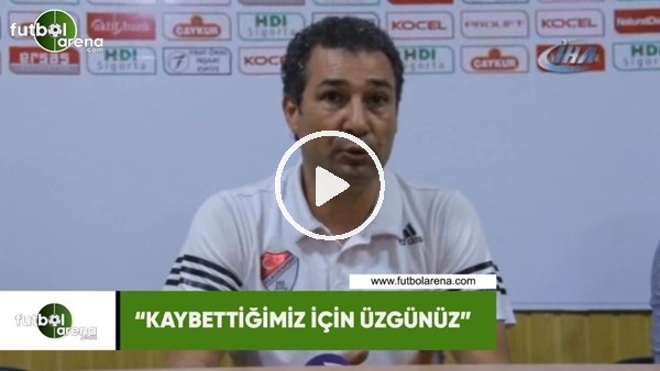 Orhan Kaynak: "Kaybettiğimiz için üzgünüz"