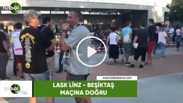 LASK Linz - Beşiktaş maçı öncesi stat çevresi.