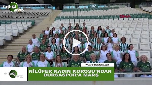 Nilüfer Kadın Korosu'ndan Bursaspor'a marş