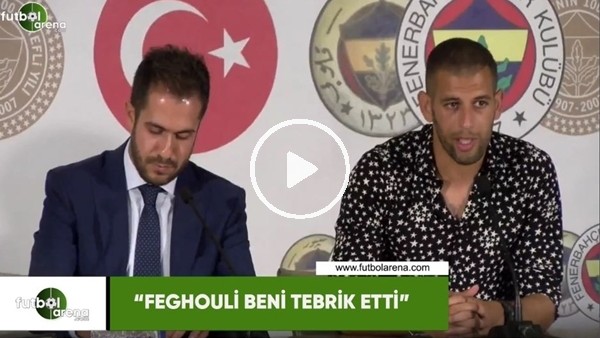 Slimani: "Feghouli beni tebrik etti"