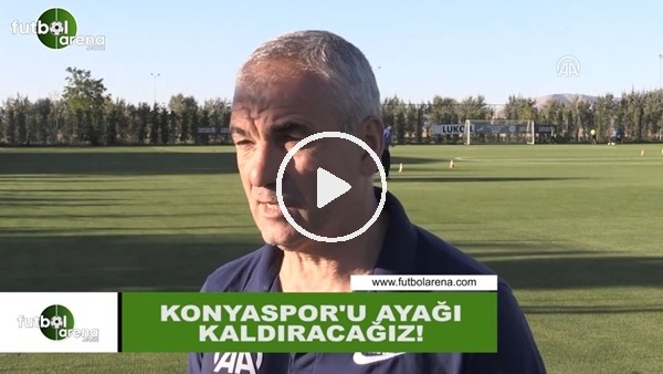 Rıza Çalımbay: "Konyaspor'u ayağa kaldıracağız"