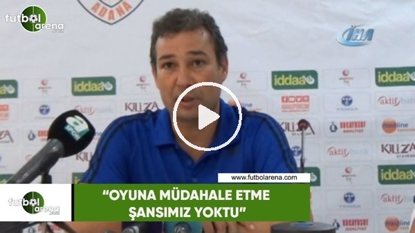 Orhan Kaynak: "Oyuna müdahale etme şansımız yoktu"